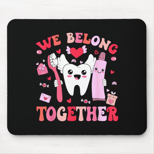We Belong Together Dental Valentines's Day Dental  Mouse Pad (Front)