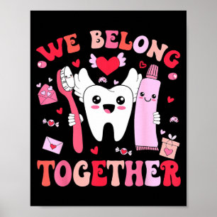 We Belong Together Dental Valentines's Day Dental Poster