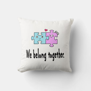 We belong together throw pillow