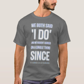 we both said I do T-Shirt