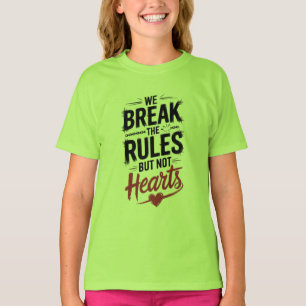 We Break Rules, Not Hearts - Bold Typography Desig T-Shirt