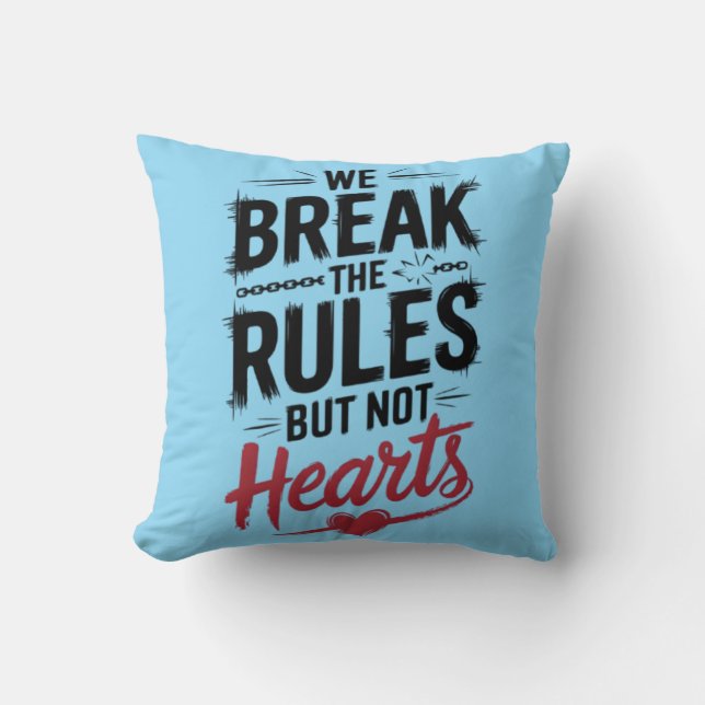 "We Break Rules, Not Hearts - Bold Typography  Throw Pillow (Front)