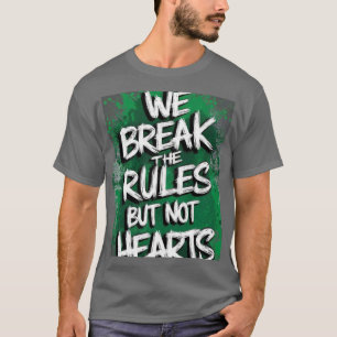 WE BREAK THE RULES T-Shirt