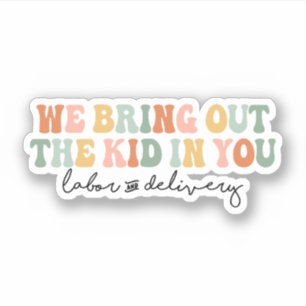 We Bring Out the Kid in You, Funny L&D Nurse