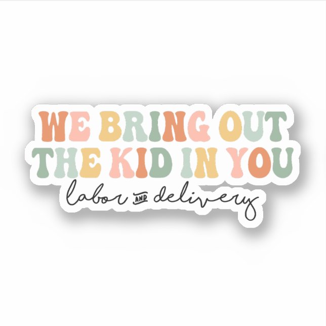 We Bring Out the Kid in You, Funny L&D Nurse (Front)