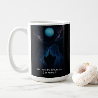 We Broke the Simulation  Coffee Mug