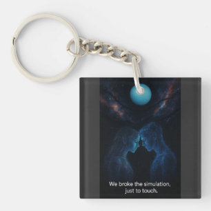 We Broke the Simulation  Keychain