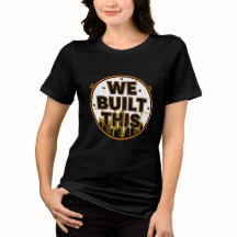 We Built This Labour Day Construction T-Shirt