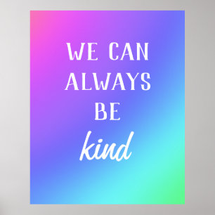 "We Can Always Be Kind" Colourful Poster