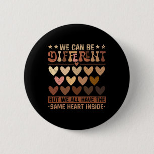 We Can Be Different But We Have The Same Heart Ins 2 Inch Round Button
