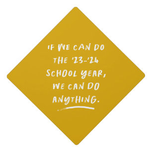 We can do anything inspirational 2021 gold yellow graduation cap topper