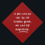 We can do anything inspirational 2021 graduation cap topper<br><div class="desc">Funny but also inspiring, this navy blue cap topper with white writing perfectly captures the feelings of the 2021 school year - if we can do the 20-21 school year, we can do anything! Celebrate a year like no other! Matching cards, party supplies, gifts and more available! Default colour is...</div>