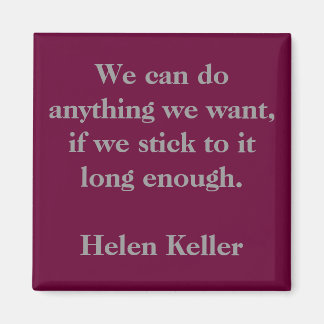 We can do anything we want, if we stick to it l... magnet