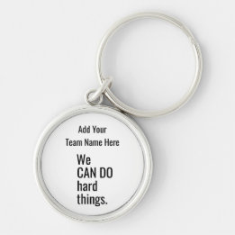 We Can Do Hard Quote Things Personalized Team Name Keychain
