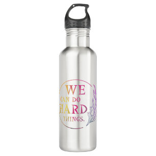 We Can Do Hard Things , Design 7 710 Ml Water Bottle
