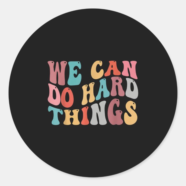 We Can Do Hard Things Groovy Retro Motivational Qu Classic Round Sticker (Front)