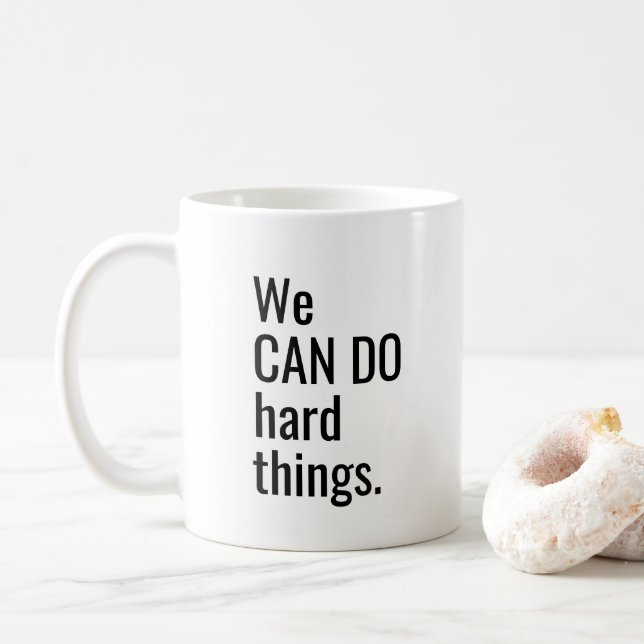 We Can Do Hard Things Inspiration Quote BlackWhite Coffee Mug (With Donut)