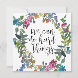 We Can Do Hard Things, Inspirational quote Card