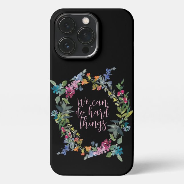 We Can Do Hard Things, Inspirational quote Floral iPhone Case (Back)