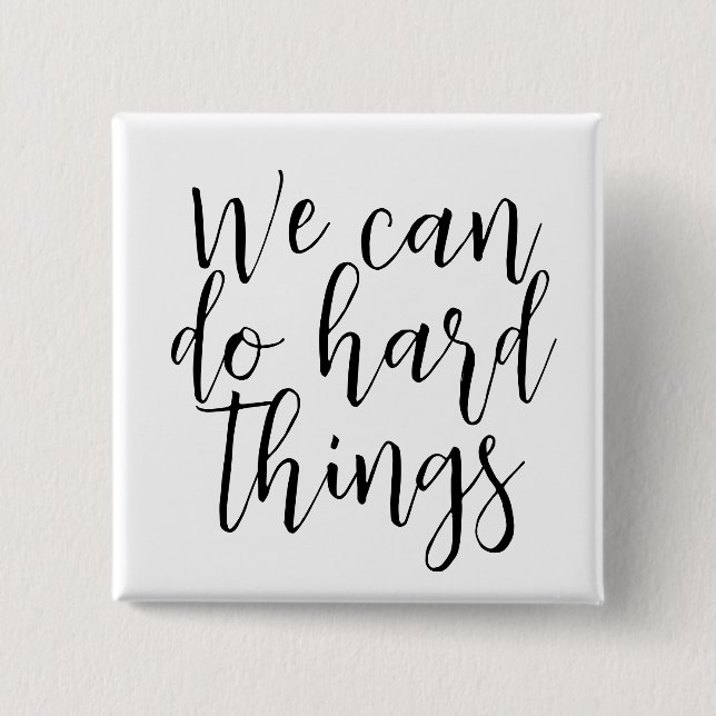 We Can Do Hard Things, Inspirational quote Modern 2 Inch Square Button (Front)