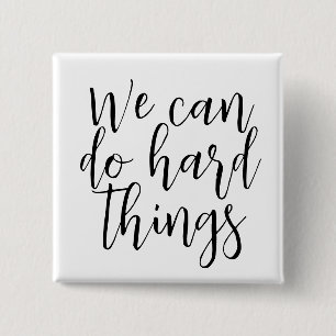 We Can Do Hard Things, Inspirational quote Modern 2 Inch Square Button