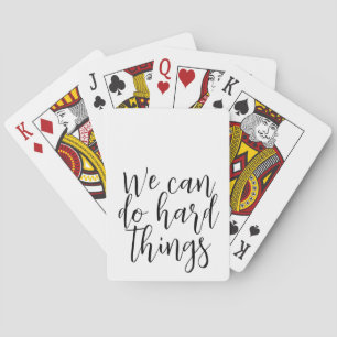 We Can Do Hard Things, Inspirational quote Modern Playing Cards