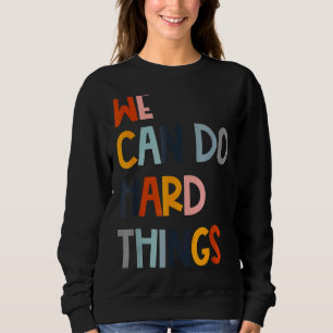 We Can Do Hard Things Motivation Classic Sweatshirt