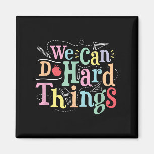 We Can Do Hard Things Motivational Education Schoo Magnet