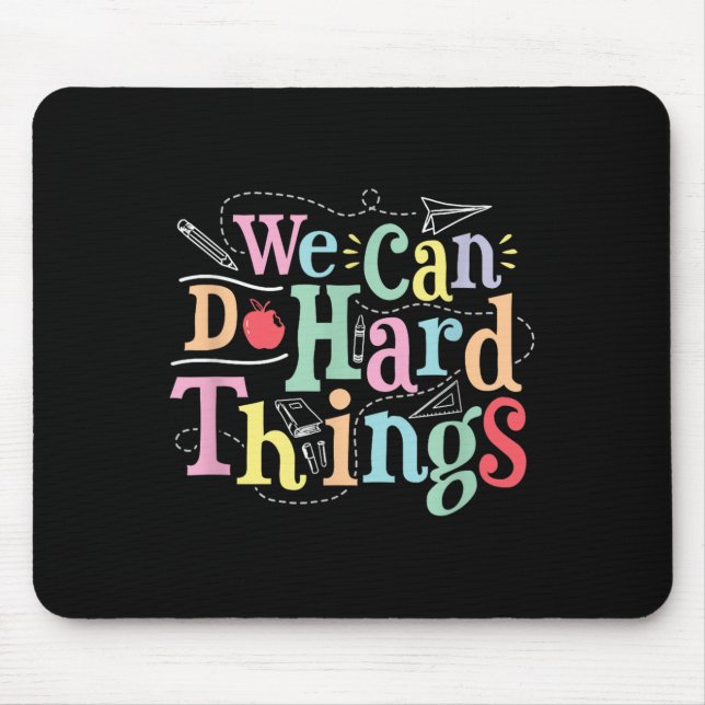 We Can Do Hard Things Motivational Education Schoo Mouse Pad (Front)