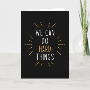 We Can Do Hard Things Motivational Quote Card