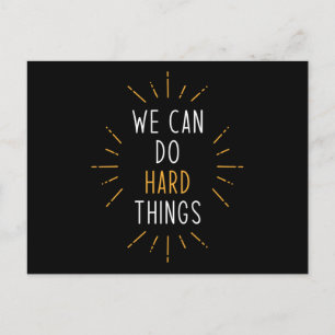 We Can Do Hard Things Motivational Quote Postcard