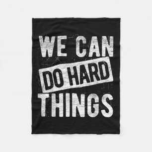 We Can Do Hard Things Motivational Quote Sitivity  Fleece Blanket
