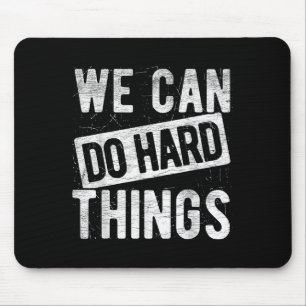 We Can Do Hard Things Motivational Quote Sitivity Mouse Pad