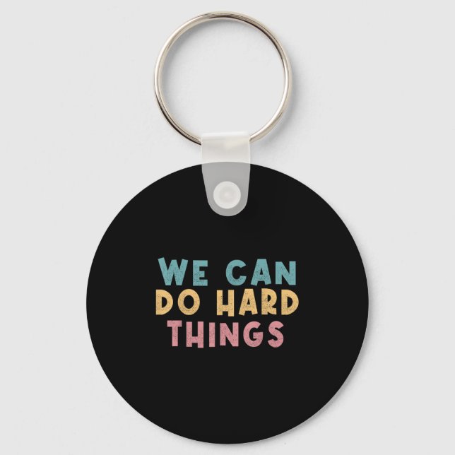 We Can Do Hard Things Motivational Teacher  Keychain (Front)