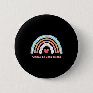 We Can Do Hard Things Motivational Teacher Rainbow 2 Inch Round Button