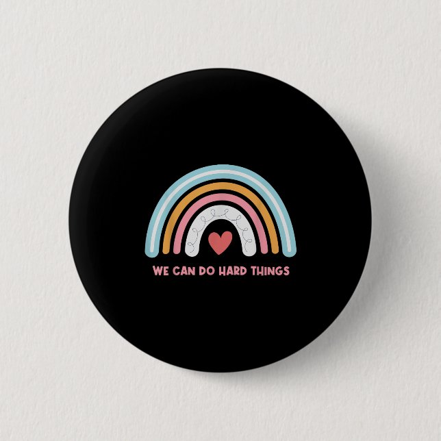 We Can Do Hard Things Motivational Teacher Rainbow 2 Inch Round Button (Front)