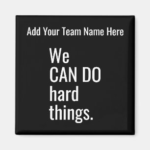 We Can Do Hard Things Personalized Team Name Quote Magnet