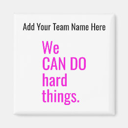 We Can Do Hard Things Personalized Team Name Quote Magnet