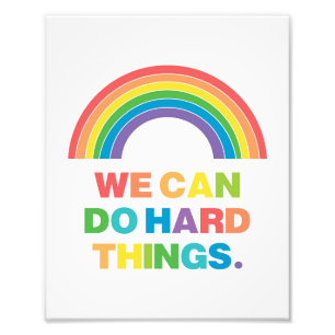 We Can Do Hard Things   Positive Quote   Rainbow Photo Print