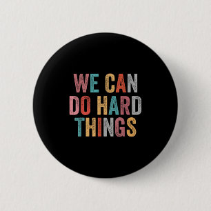 We Can Do Hard Things Retro Vintage Motivational Q 2 Inch Round Button