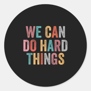 We Can Do Hard Things Retro Vintage Motivational Q Classic Round Sticker
