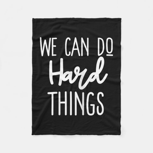 We Can Do Hard Things Sitive Message Motivational  Fleece Blanket (Front)