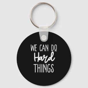 We Can Do Hard Things Sitive Message Motivational  Keychain