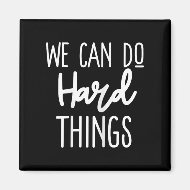 We Can Do Hard Things Sitive Message Motivational  Magnet (Front)