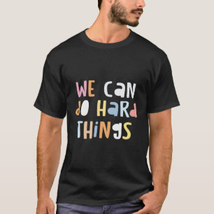 We Can Do Hard-Things Teacher Back To School T-Shirt