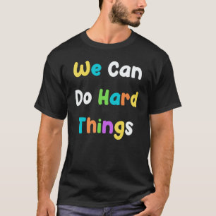 We Can Do Hard Things Teacher Back To School T-Shirt