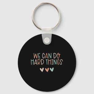 We Can Do Hard-things Teacher Byck To School  Keychain