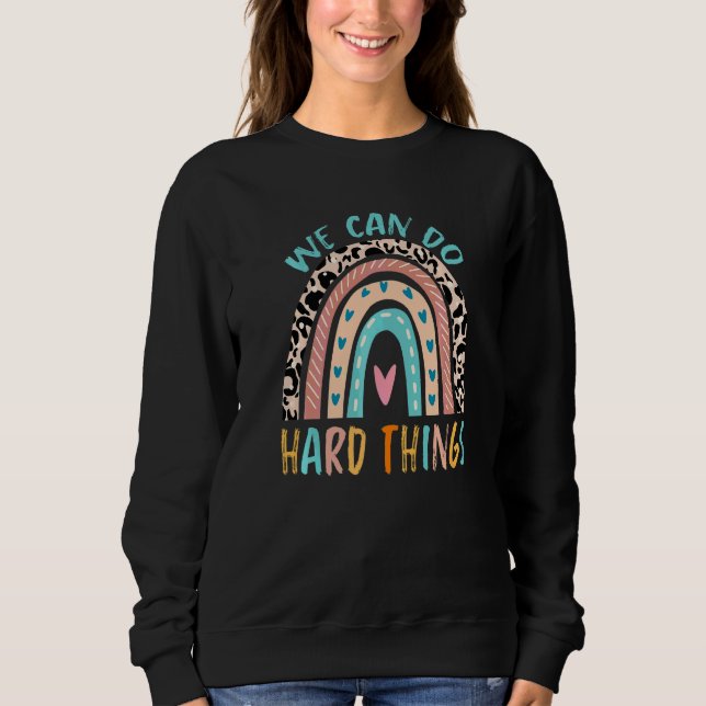 We Can Do Hard Things Teacher Leopard Rainbow Back Sweatshirt (Front)