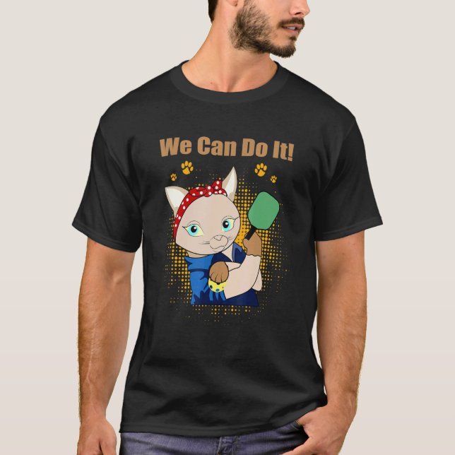 We Can Do It Cat Pickleball Dink Player Retirement T-Shirt (Front)