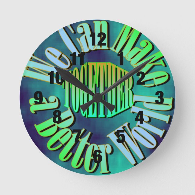 We Can Make a Better World Clock (Front)
